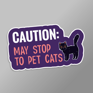 Sticker with text 'CAUTION: MAY STOP TO PET CATS' and a black cat illustration on a gray background