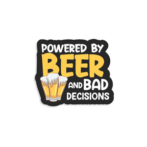Sticker with 'Powered by Beer and Bad Decisions' text and beer graphics on a white background