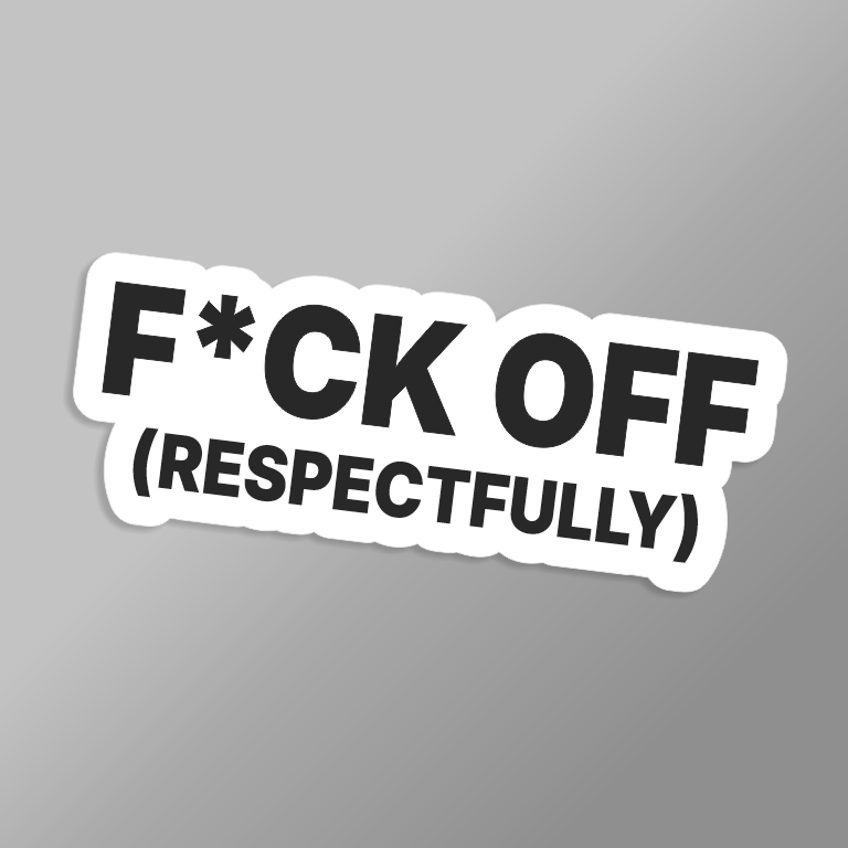 Sticker with black text 'F*CK OFF (RESPECTFULLY)' on a white background
