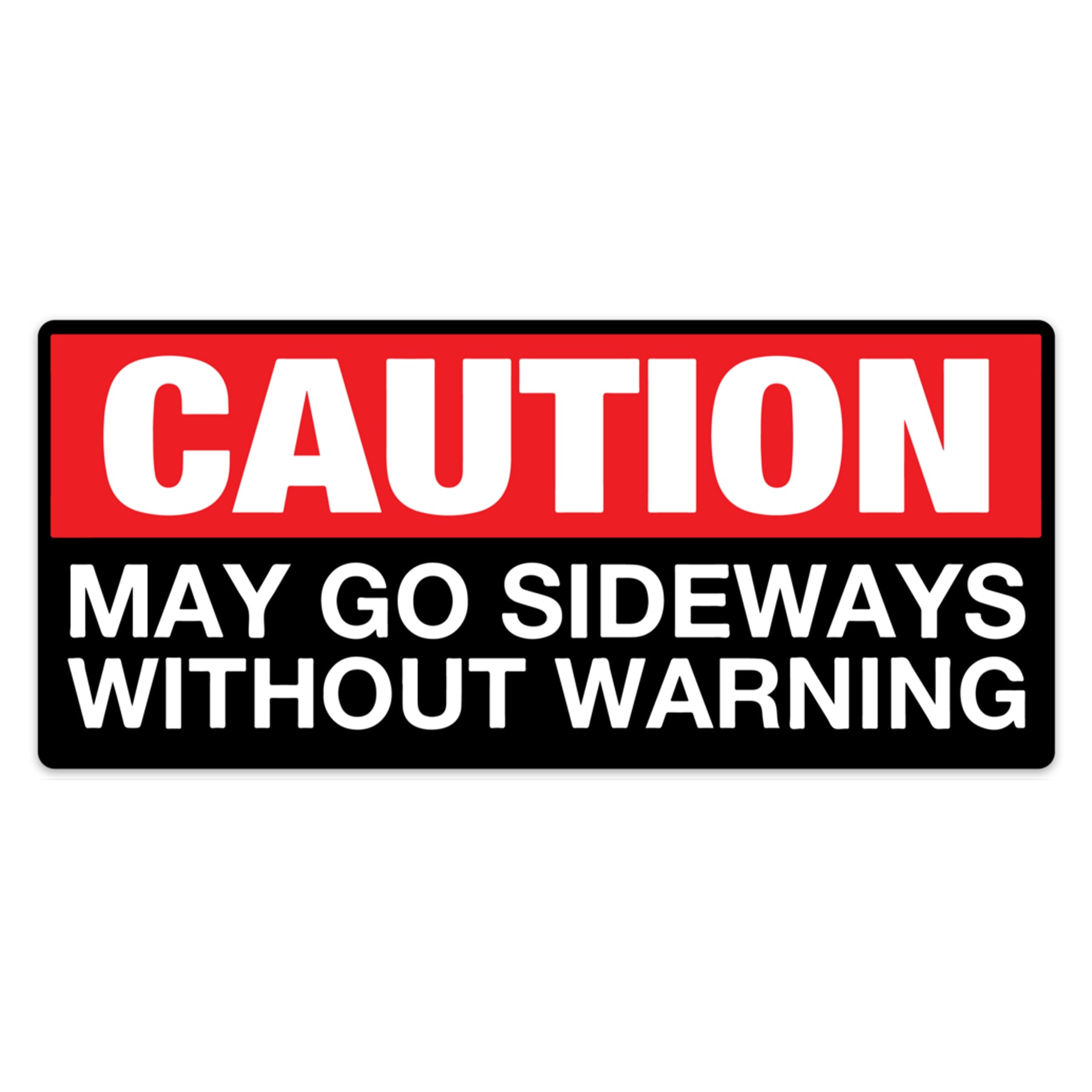 Caution May Go Sideways Sticker