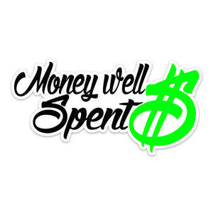 Sticker mockup that says 'Money Well Spent $' with text in black, dollar sign large and in green, against white background.