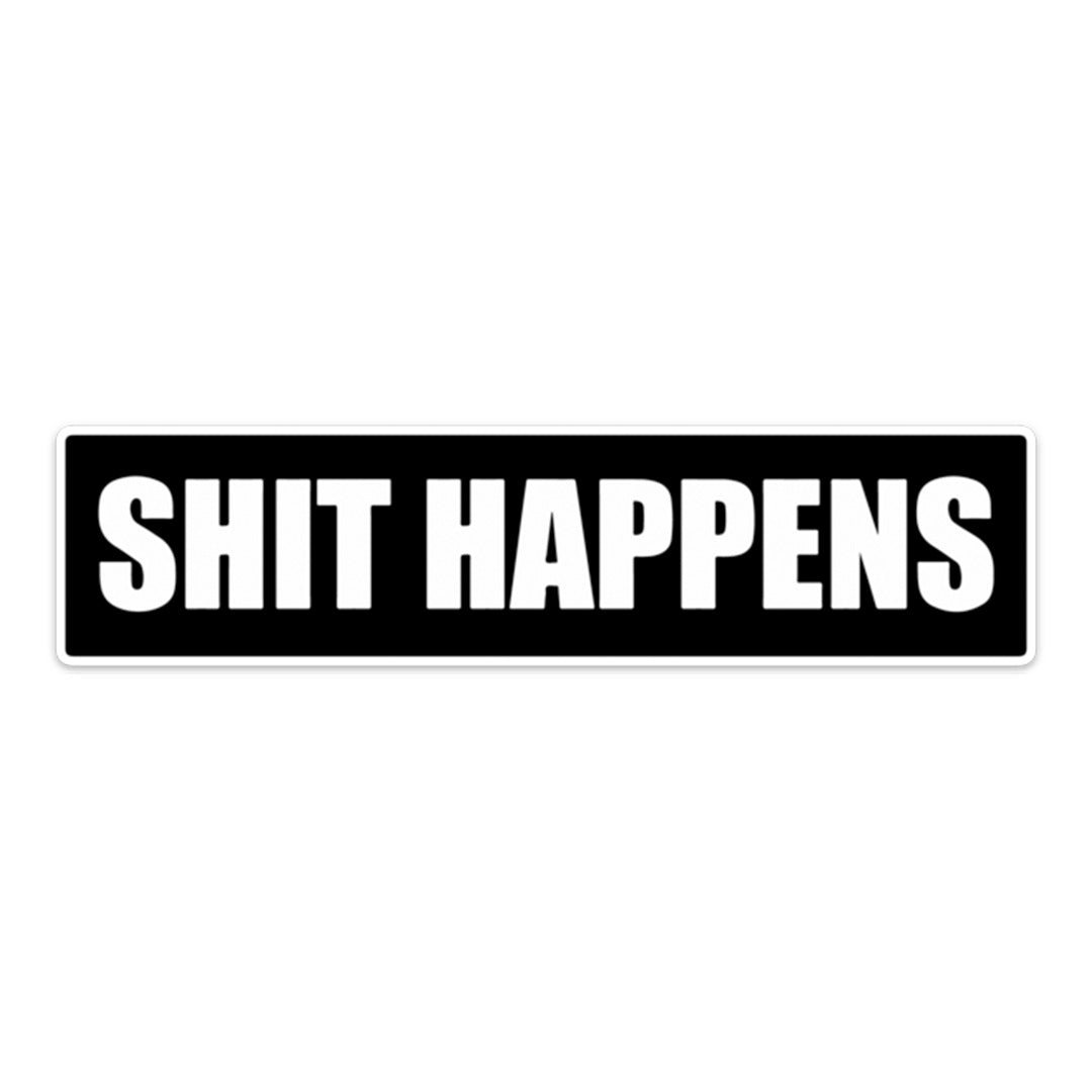 A black vinyl sticker with the phrase 'SHIT HAPPENS' printed in white block letters.