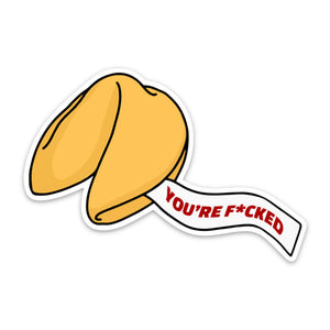 A sticker in the shape of a fortune cookie with the text 'YOU'RE F*CKED' printed on it.