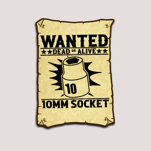 A vinyl sticker with a humorous wanted poster design, seeking a '10mm Socket', with black and yellow text on a textured background.