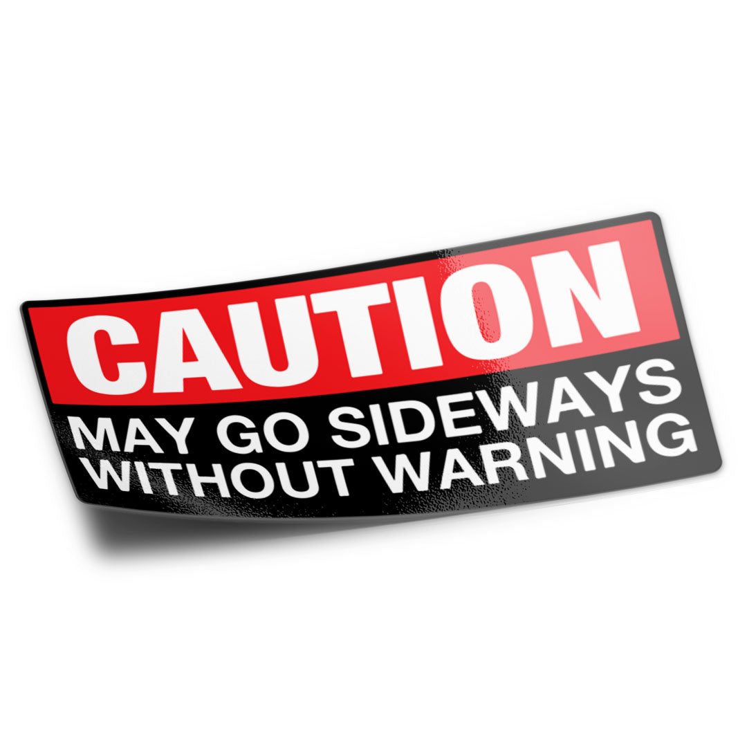Caution May Go Sideways Sticker