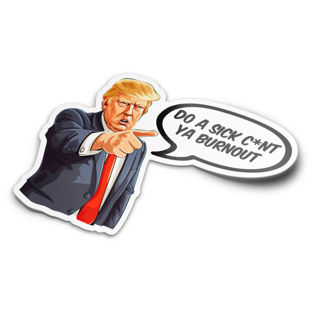 Do a Sick C*nt Ya Burnout Sticker