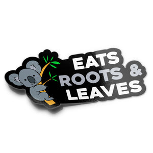 A sticker featuring a cartoon koala with the text 'EATS ROOTS & LEAVES' written in a playful font.