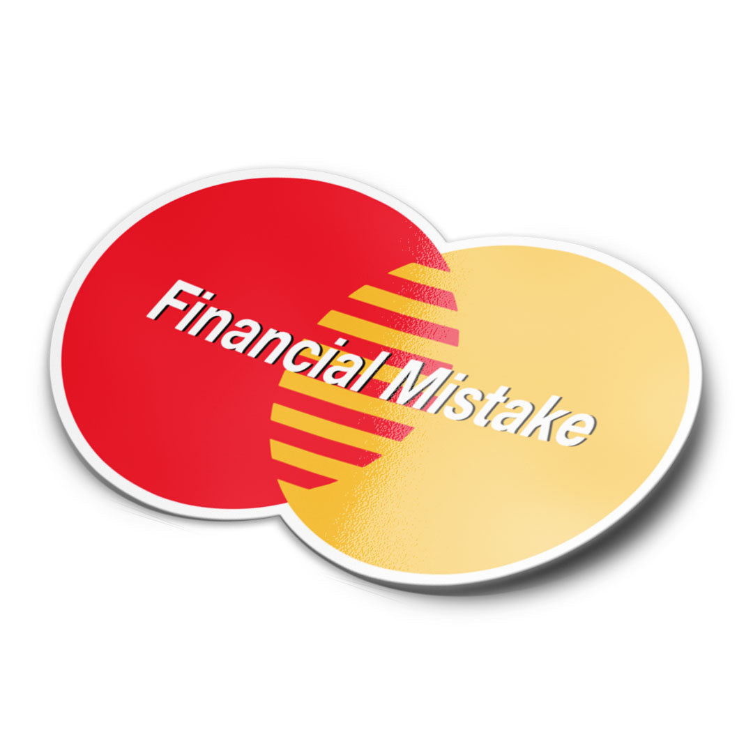 A sticker with a red background and the text 'Financial Mistake' written in white. There is a yellow shape partially covering the red circle similar to the mastercard logo.