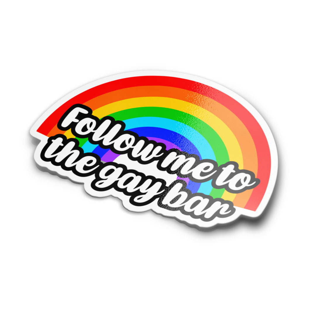 Follow Me To The Gay bar Sticker