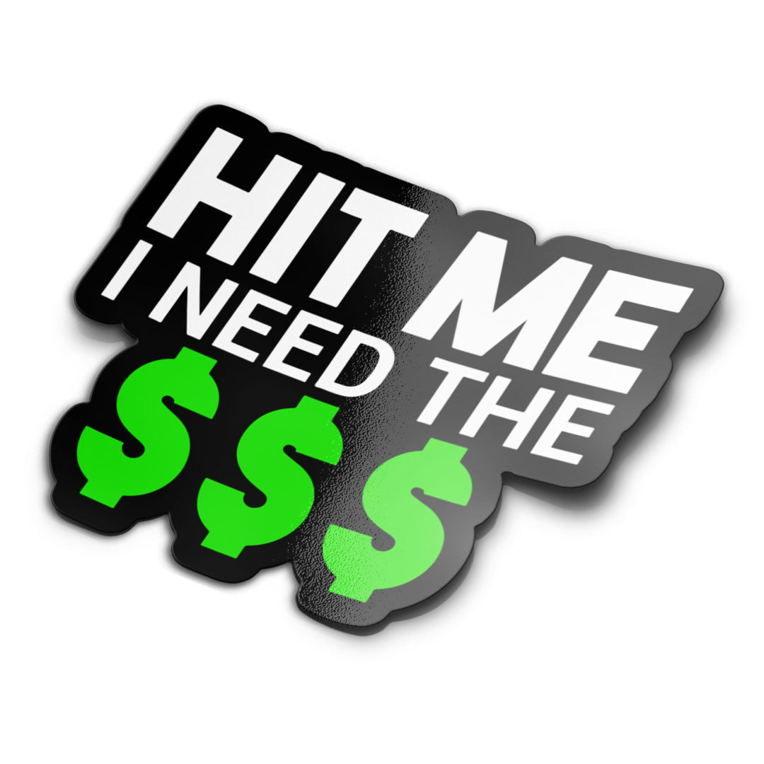 Hit Me I Need The $$$ Sticker