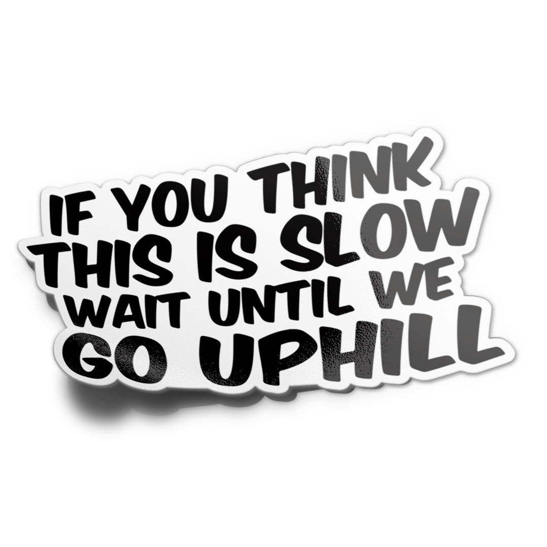 If You Think This Is Slow Sticker