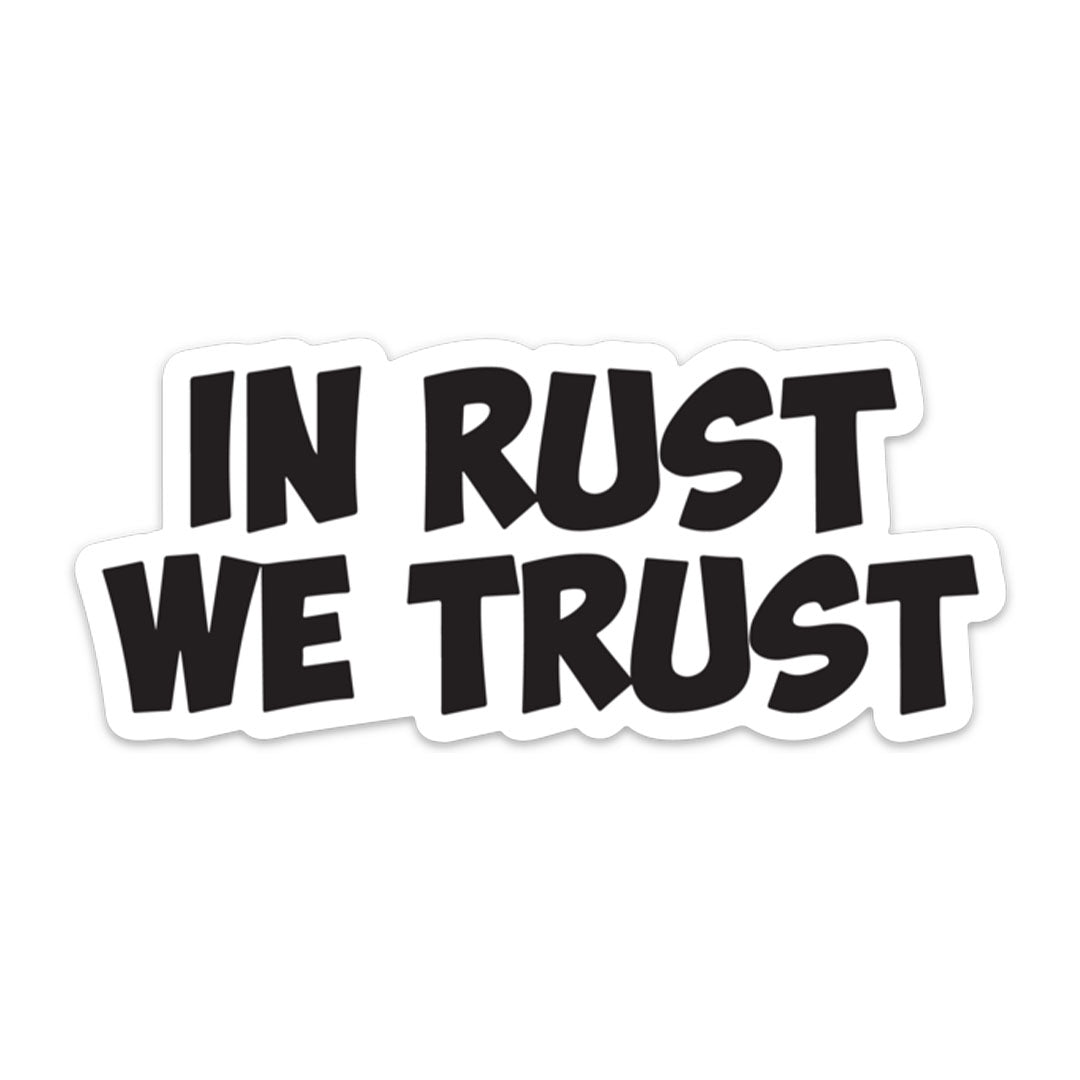 In Rust We Trust Sticker