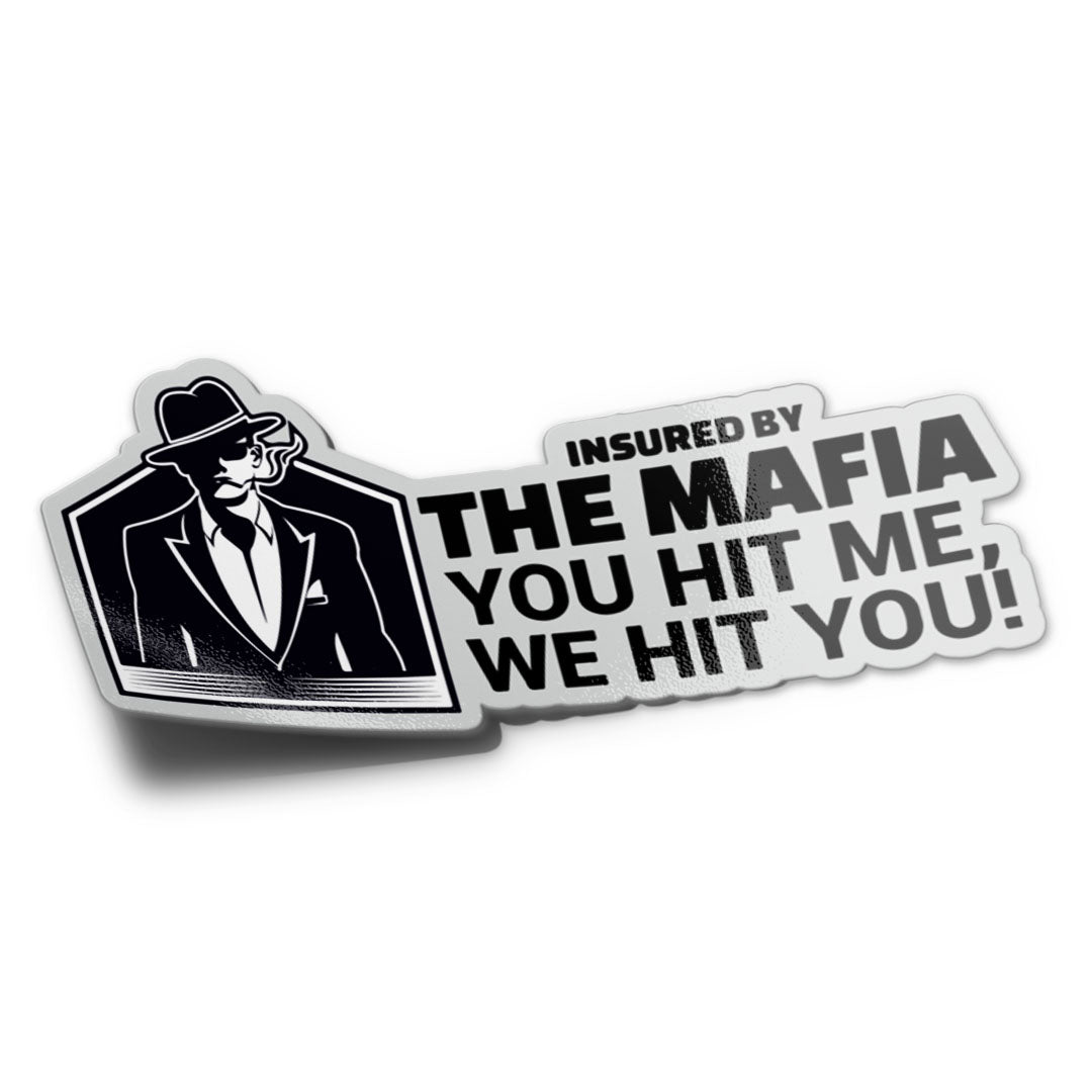 Mockup of a bumper sticker with an illustration of a character wearing a hat and a suit, with the text 'INSURED BY THE MAFIA YOU HIT ME, WE HIT YOU!'.