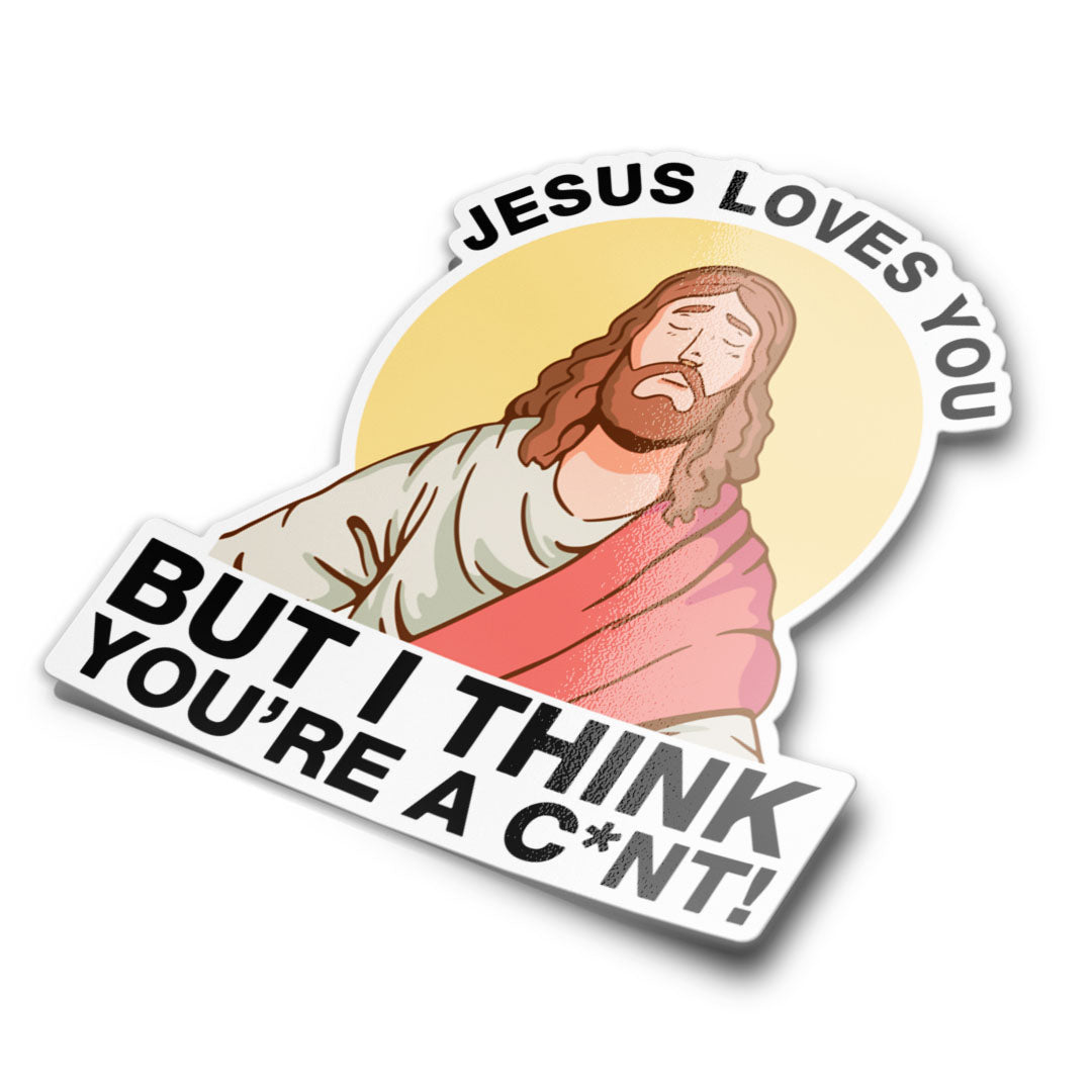 Thinks You're A C*nt Sticker