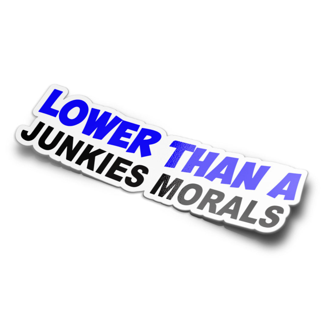 Mockup of a sticker with the text 'LOWER THAN A JUNKIES MORALS' in blue and black lettering on a white background.