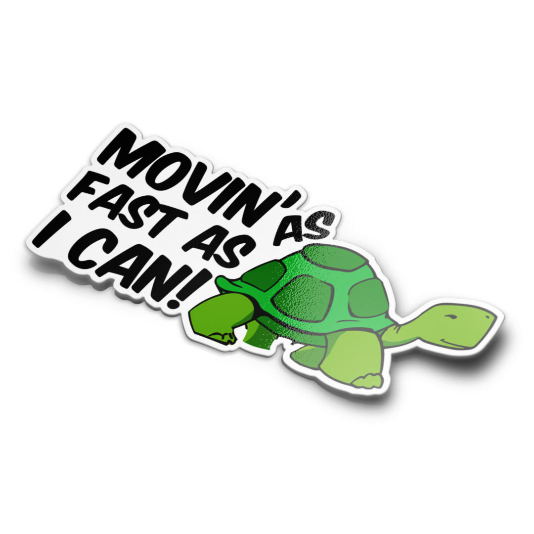 Movin As Fast as I Can Sticker