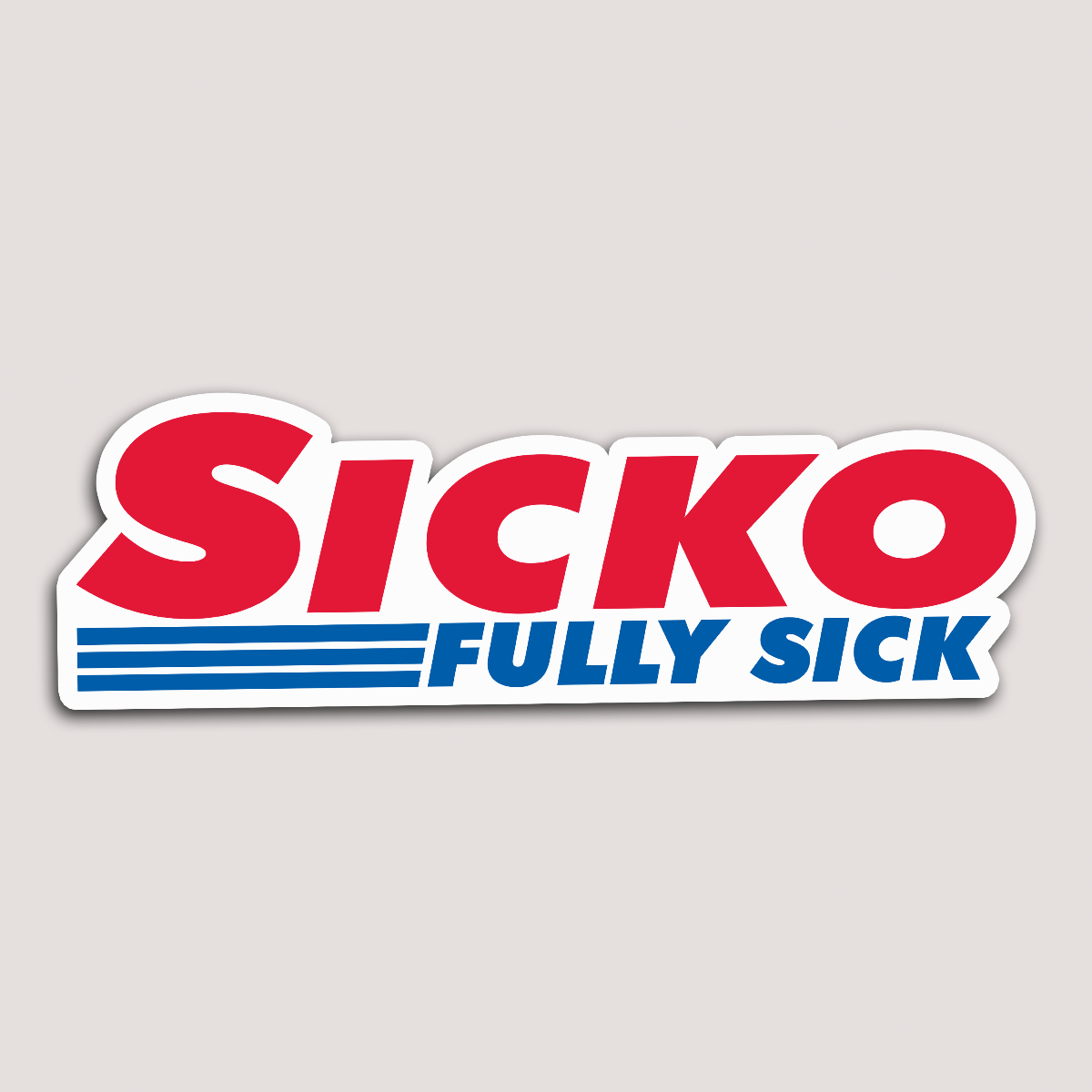 A sticker with the text 'SICKO FULLY SICK' in red and blue lettering against a white background.