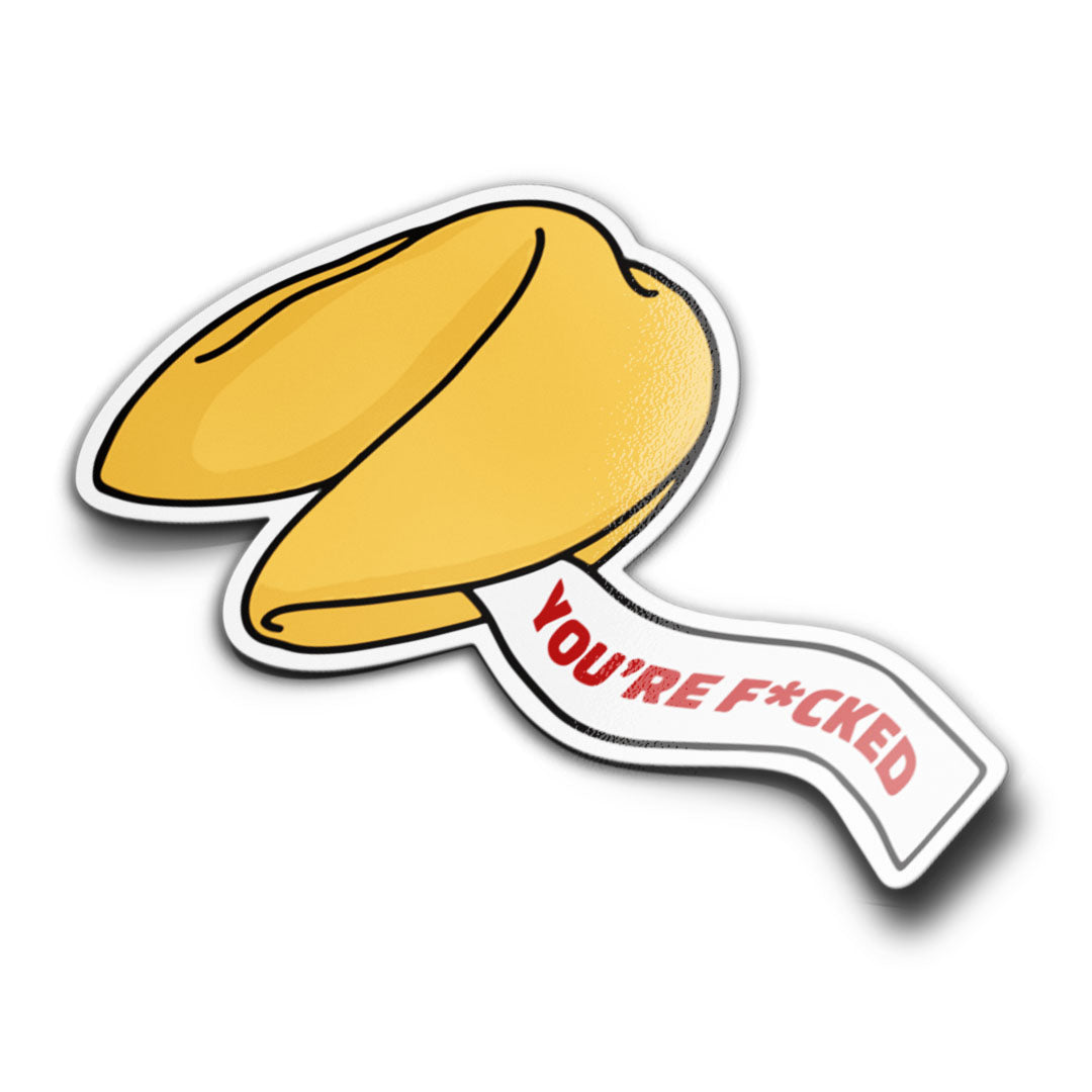 A sticker in the shape of a fortune cookie with the text 'YOU'RE F*CKED' printed on it.
