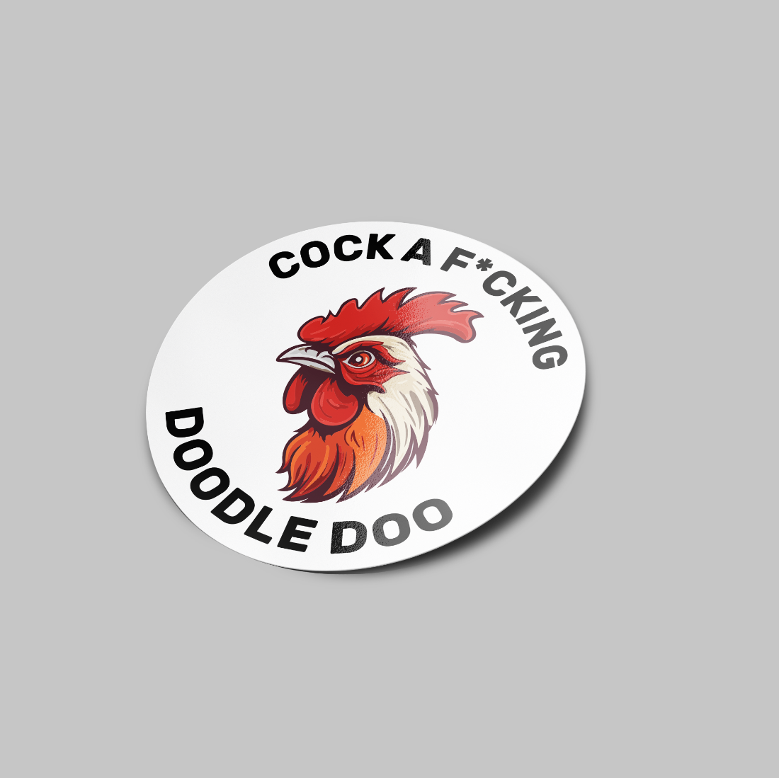 The sticker displays a vivid illustration of a rooster with a colourful comb and a stern expression, crowing with the phrase "COCK A F***IN DOODLE DOO" encircling it in a white circular background.