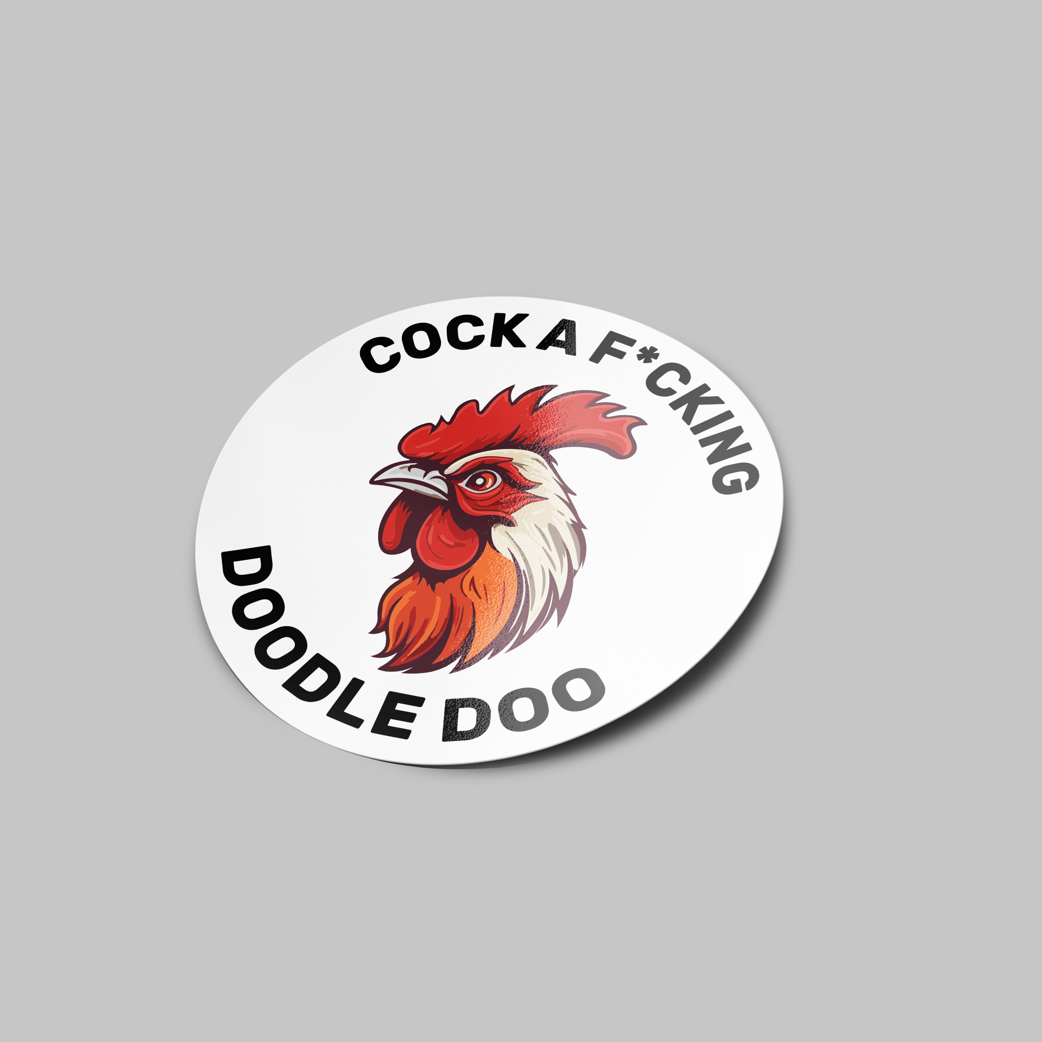 COCK A F*CKIN DOODLE DOO STICKER