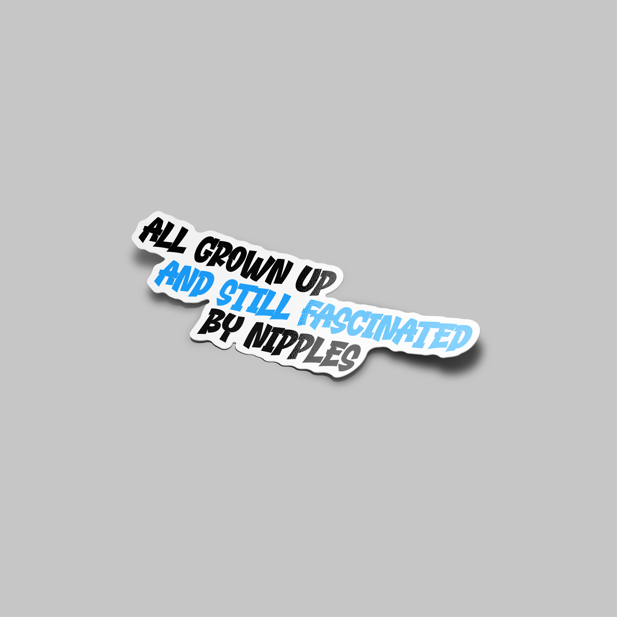 ALL GROWN UP STICKER