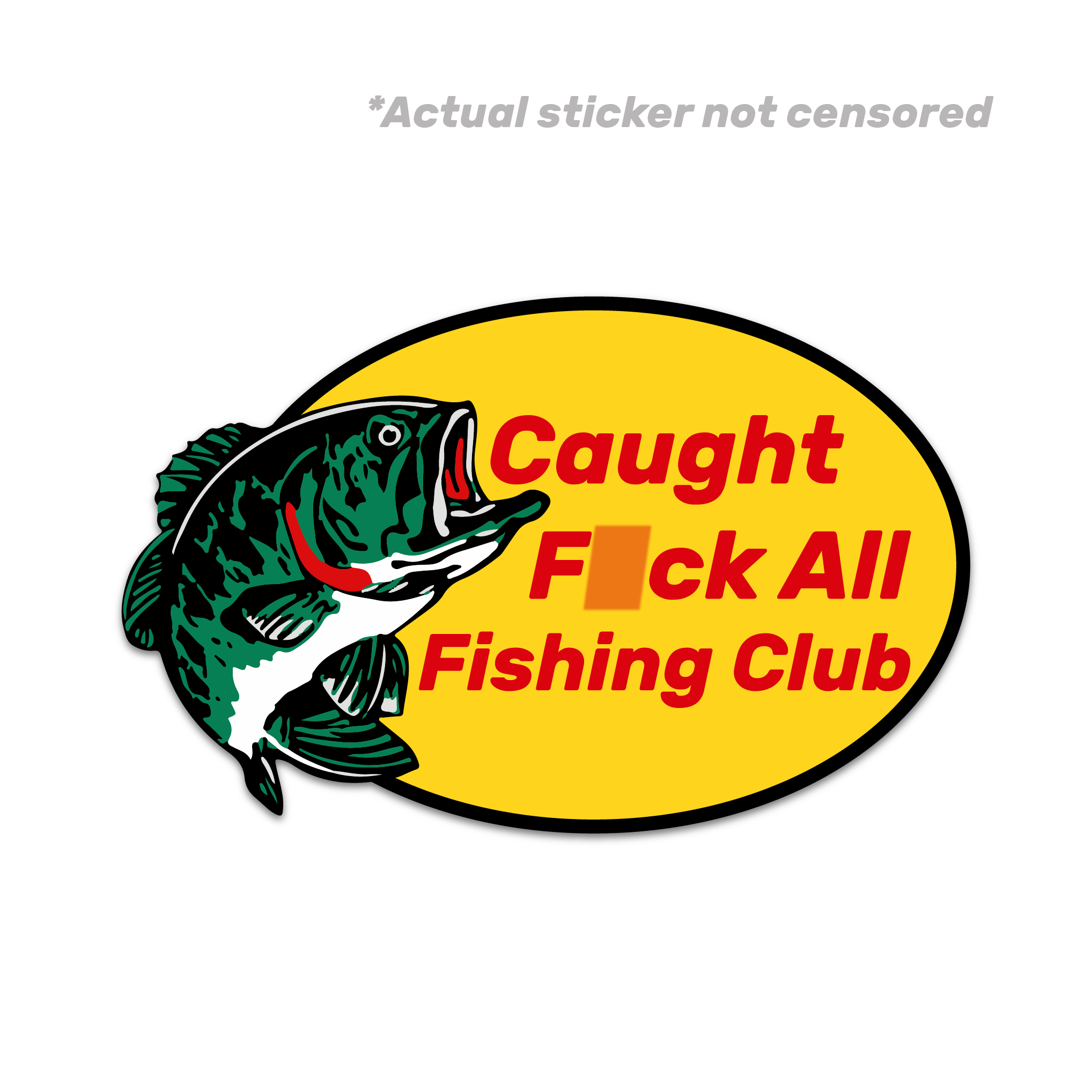 CAUGHT F*CK ALL STICKER