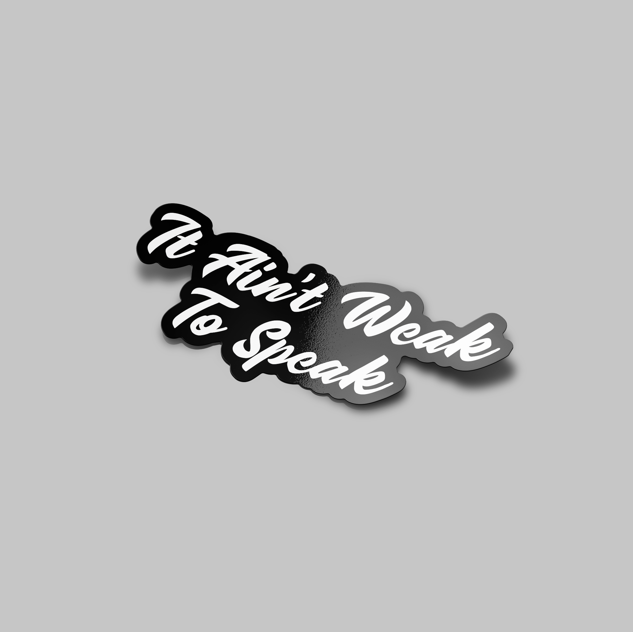 AIN'T WEAK TO SPEAK STICKER