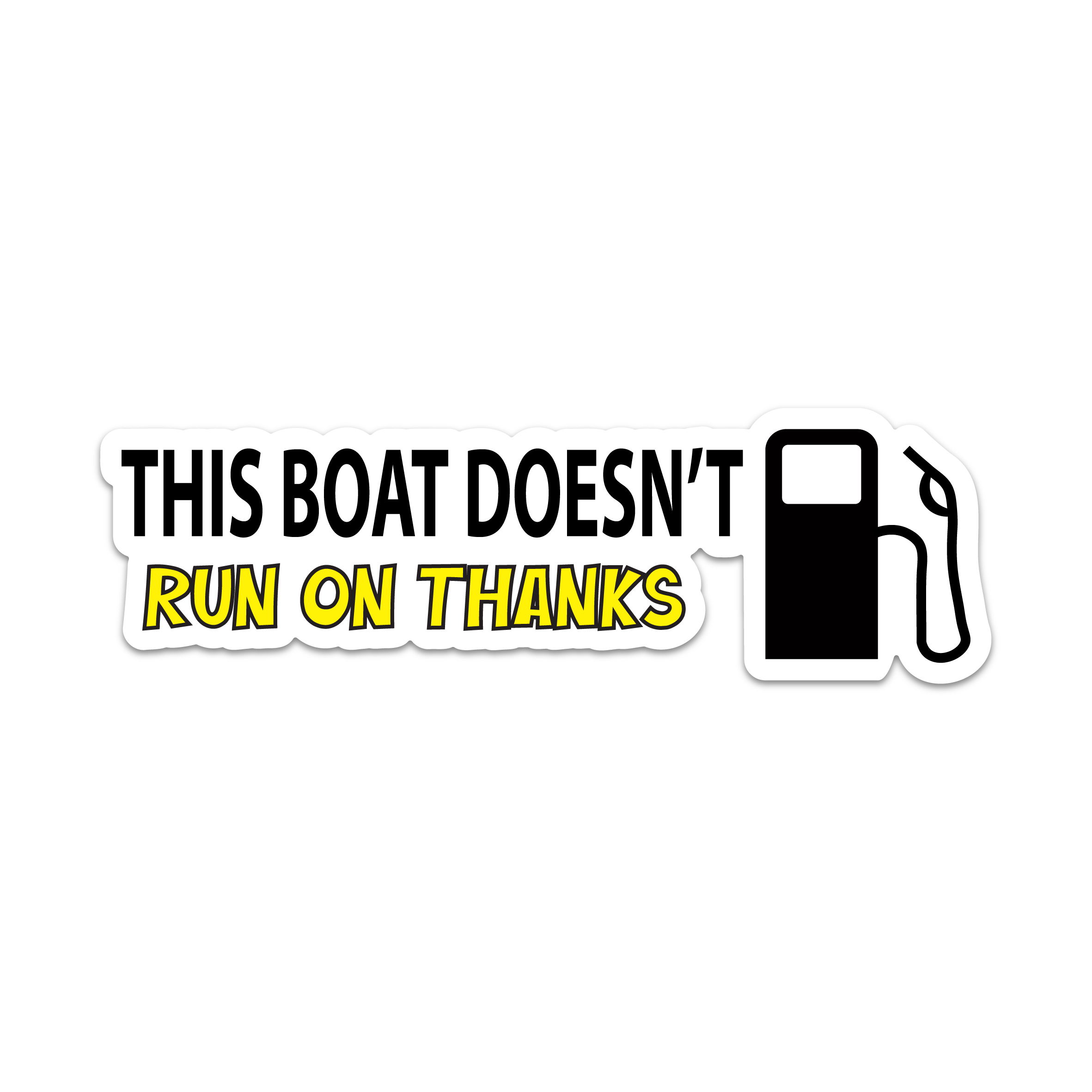 THIS BOAT DOESN'T RUN ON THANKS STICKER