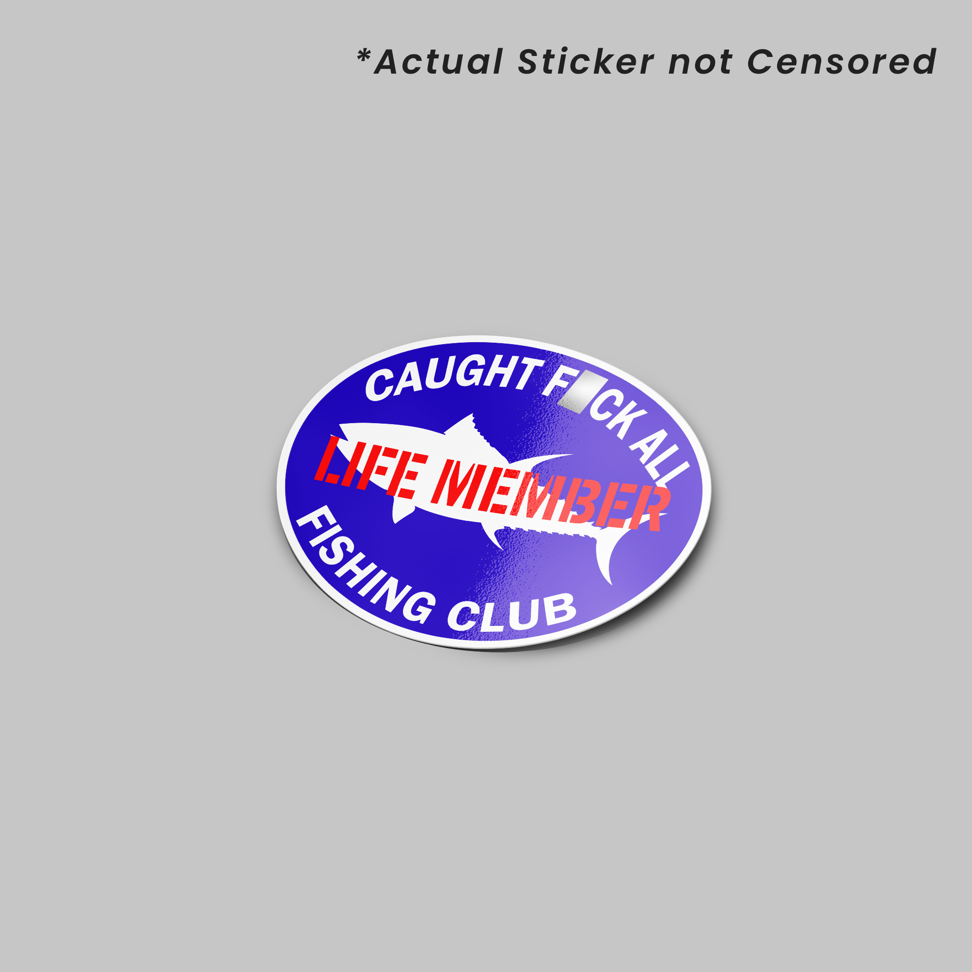 CAUGHT F*CK ALL FISHING CLUB STICKER