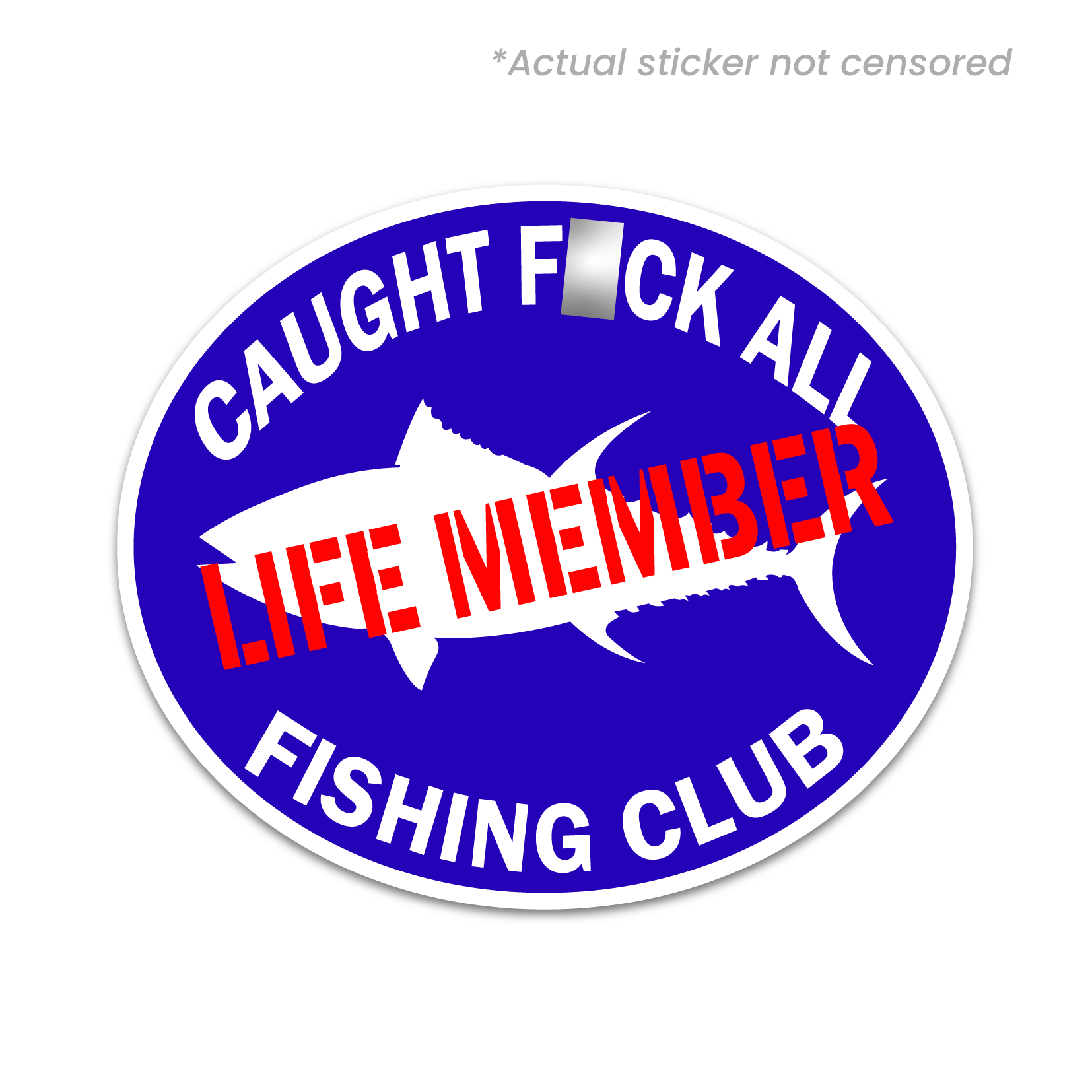 CAUGHT F*CK ALL FISHING CLUB STICKER