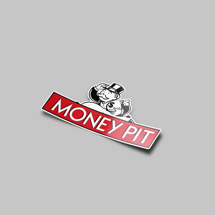 Money Pit Sticker – Stupid Stickers