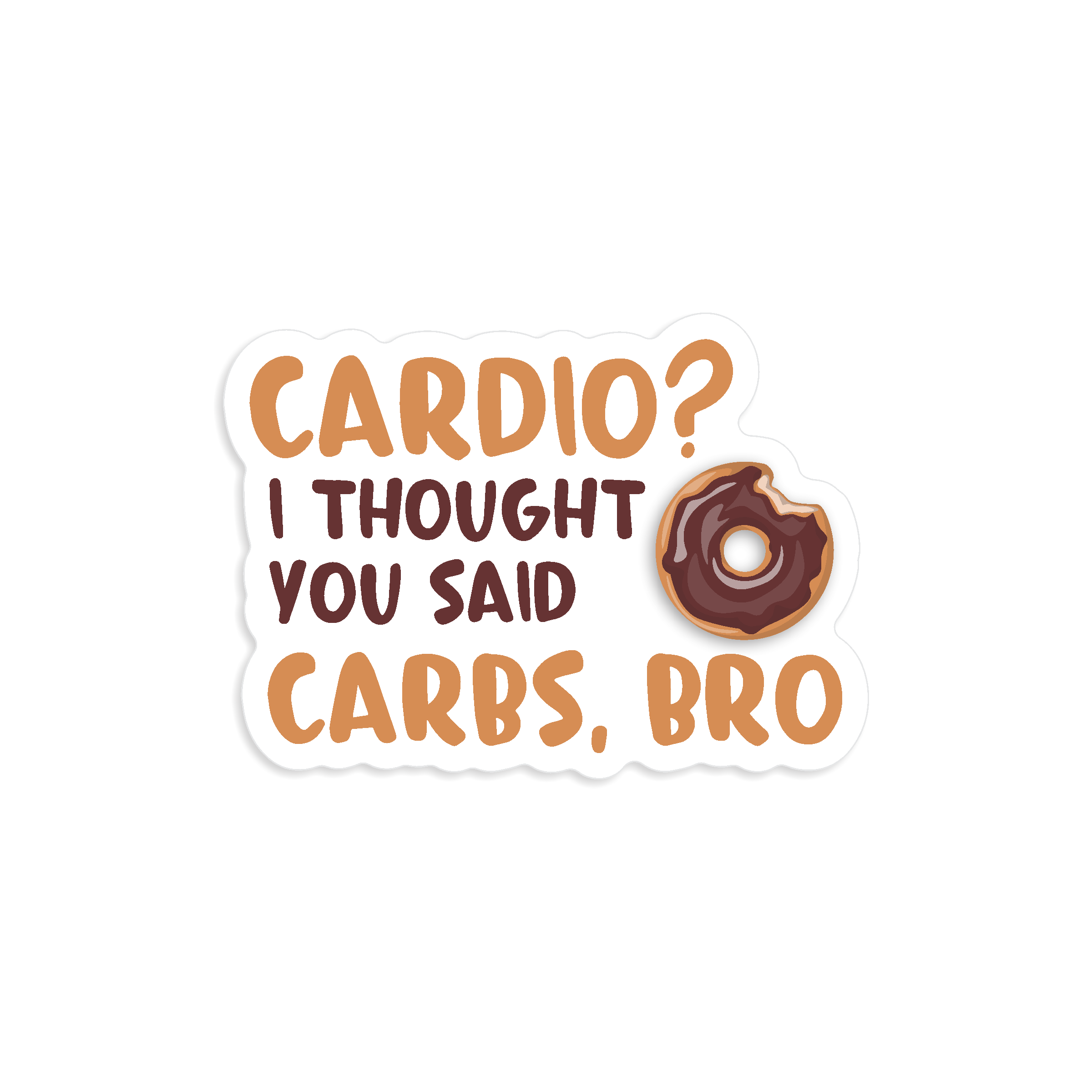 Cardio? Carbs, Bro Sticker