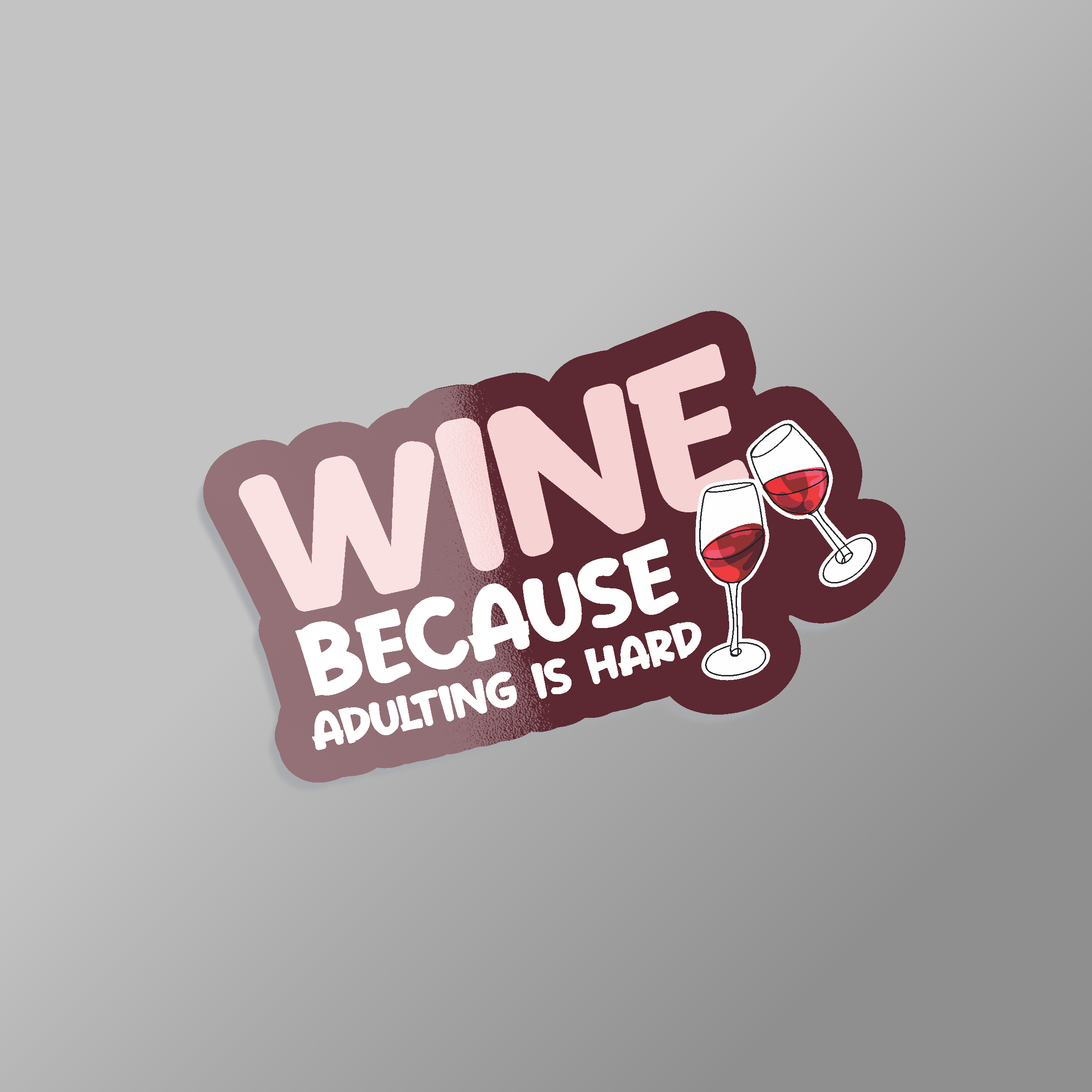Wine Because Adulting is Hard Sticker