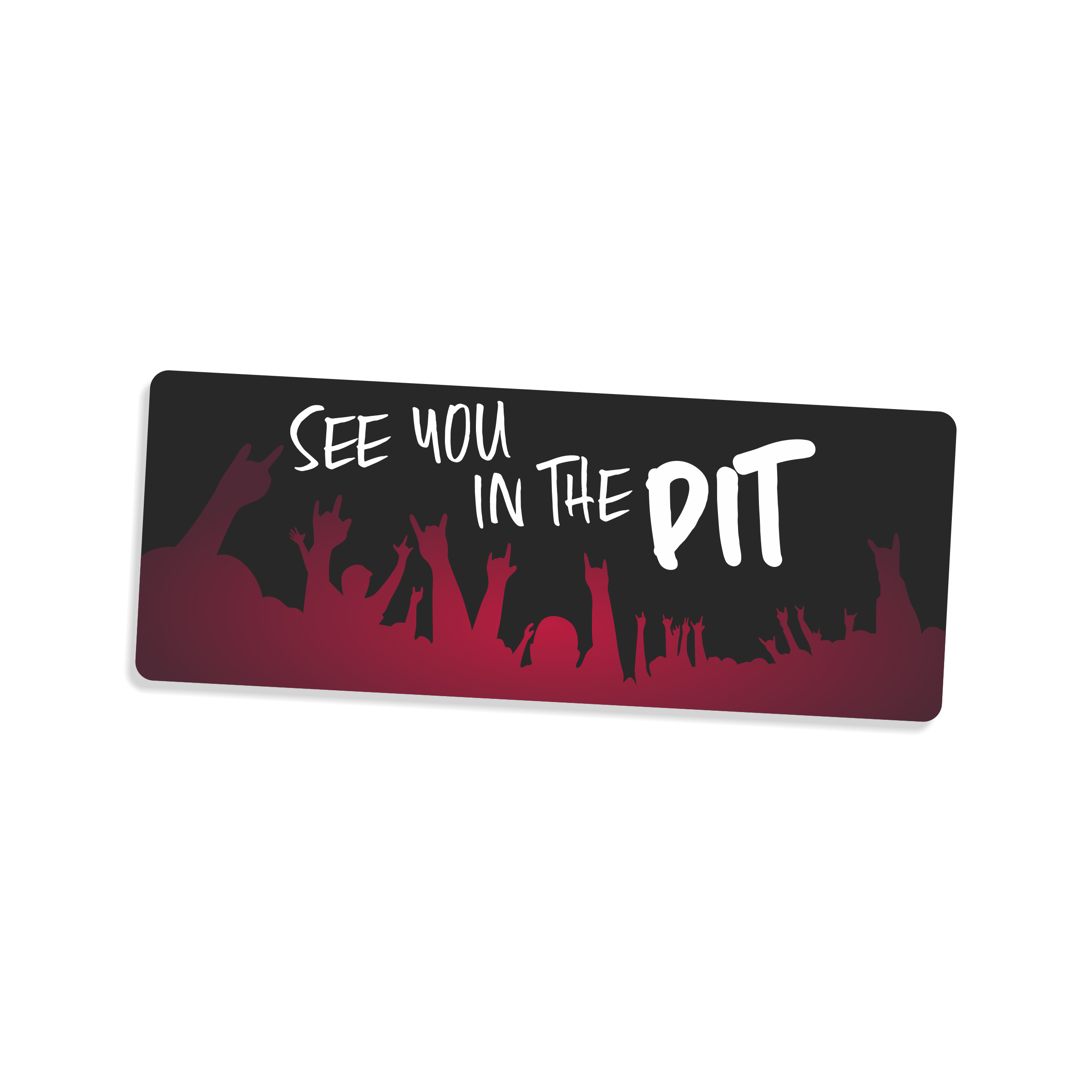 Sticker with 'See you in the pit' text on a black background with silhouette red hands of a crowd with the 'rock out' hand  gesture. 
