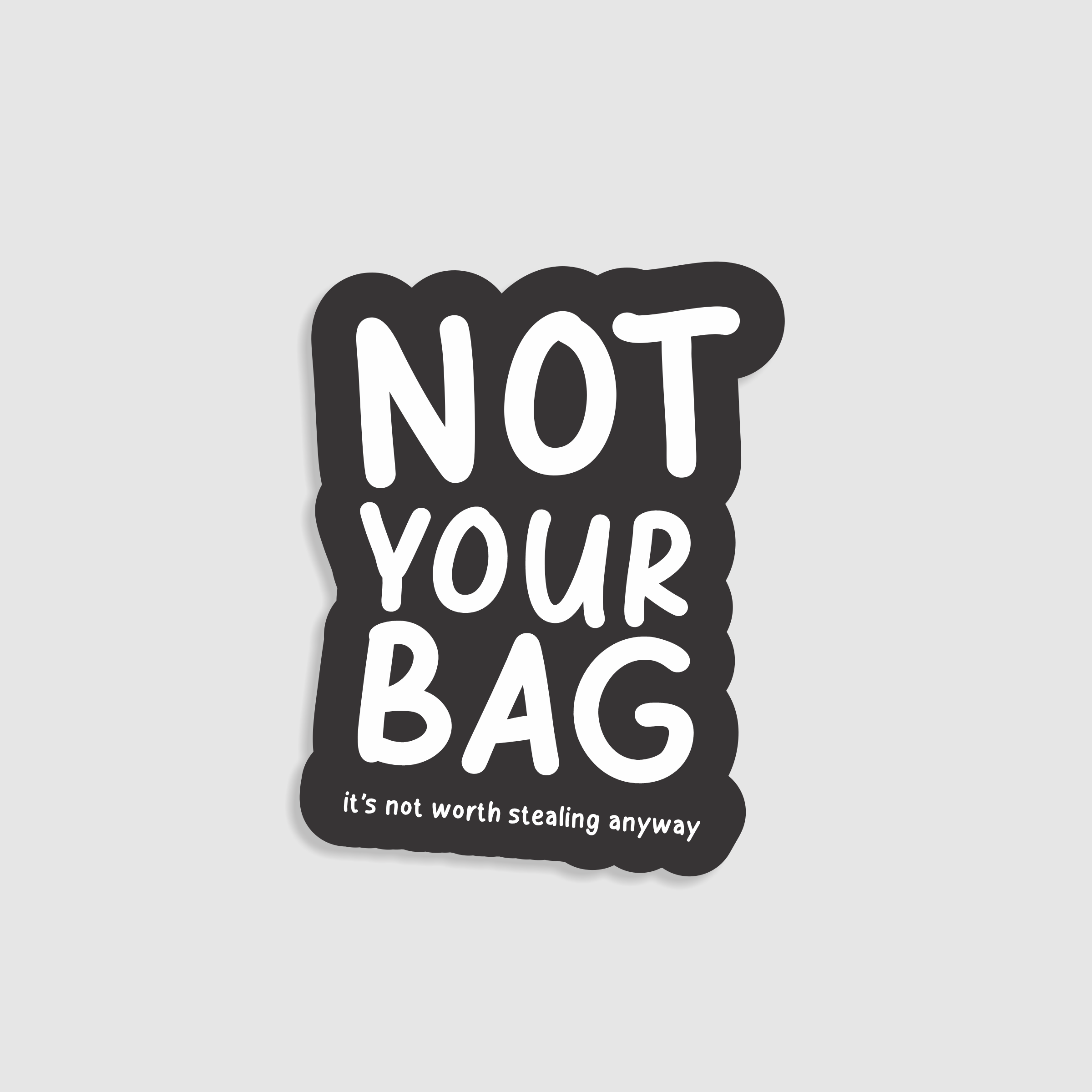 Sticker with 'Not Your Bag' text on a black background. Designed to go on suitcases.