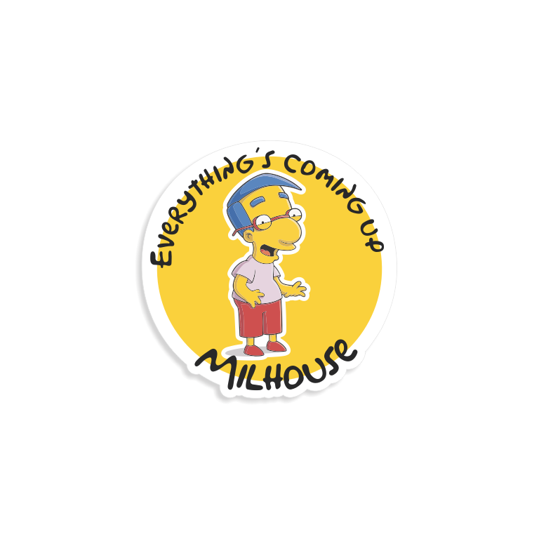 Sticker with a character from 'The Simpsons' and text 'Everything's Coming Up Milhouse' on a yellow circle.