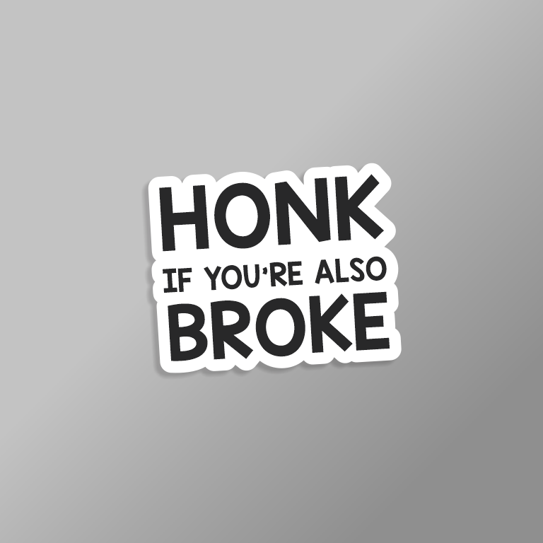 Car bumper sticker design showing 'Honk If You're Also Broke' in black text with white background. 