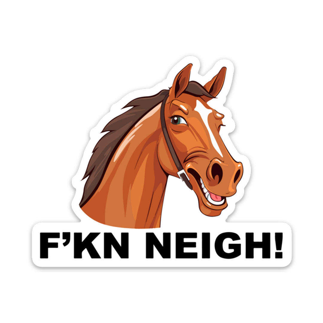F'kn Neigh Sticker