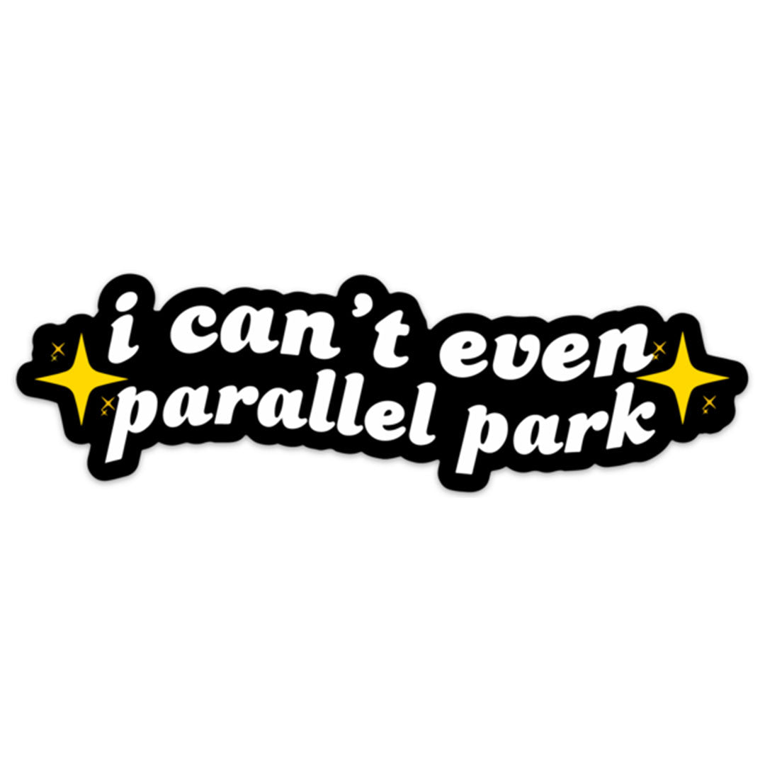 I Can’t Even Parallel Park Sticker