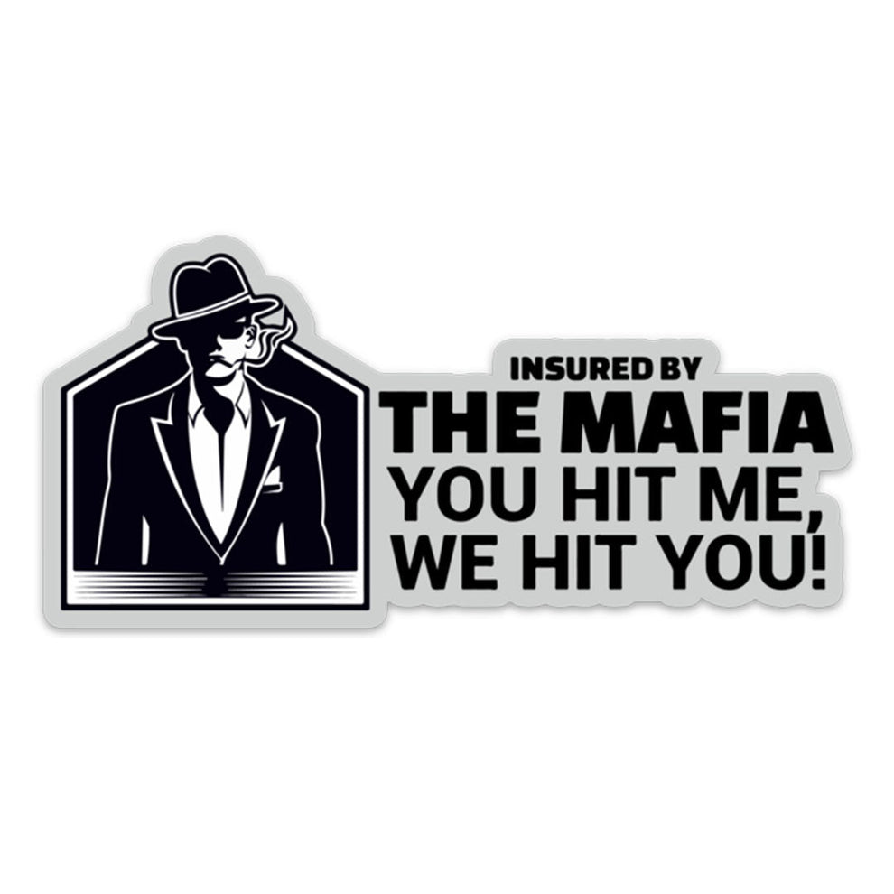 Insured By The Mafia Sticker – Stupid Stickers
