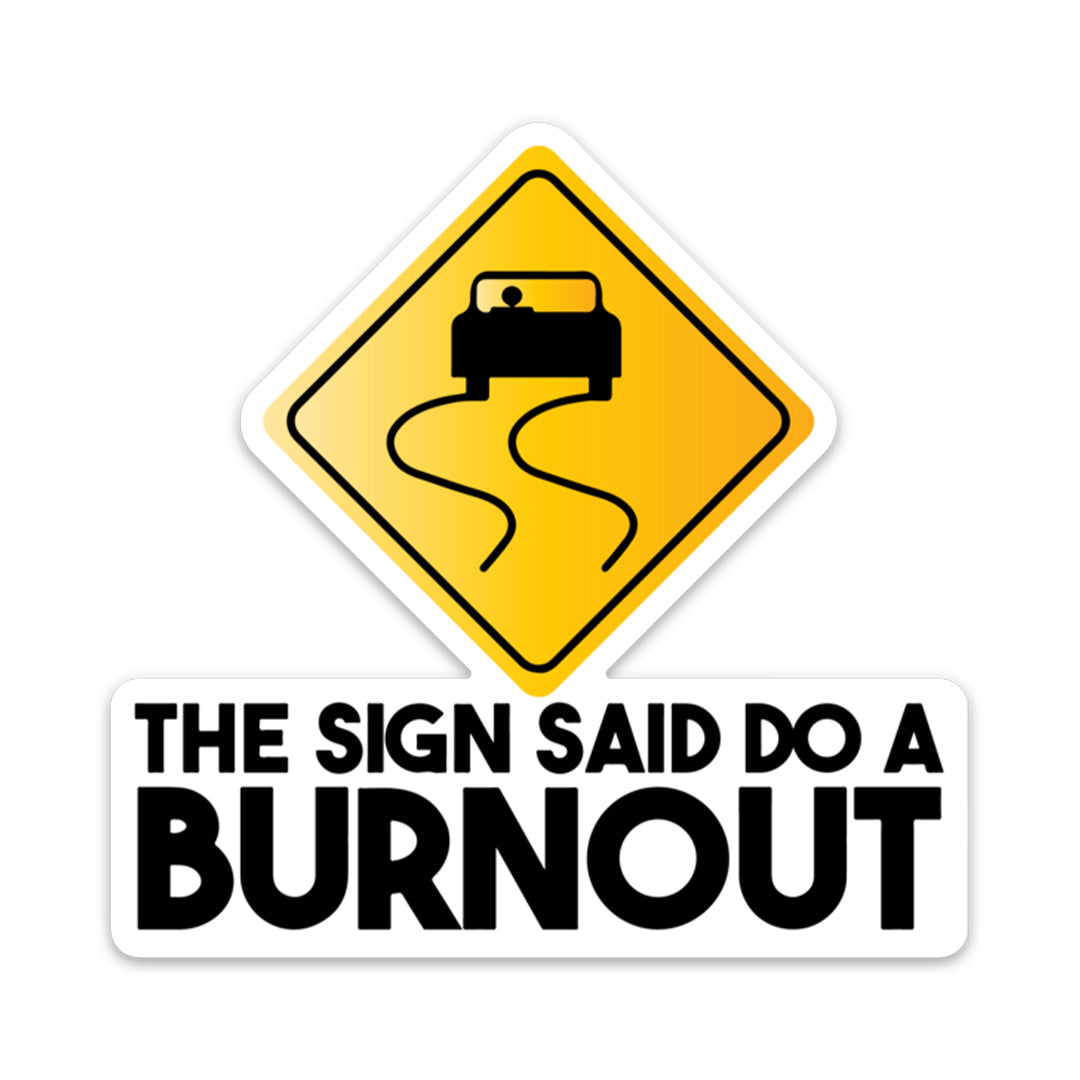 Sign Said Do a Burnout Sticker