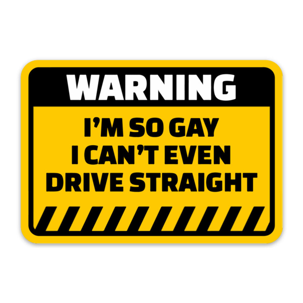 Warning I Can’t Even Drive Straight Sticker – Stupid Stickers