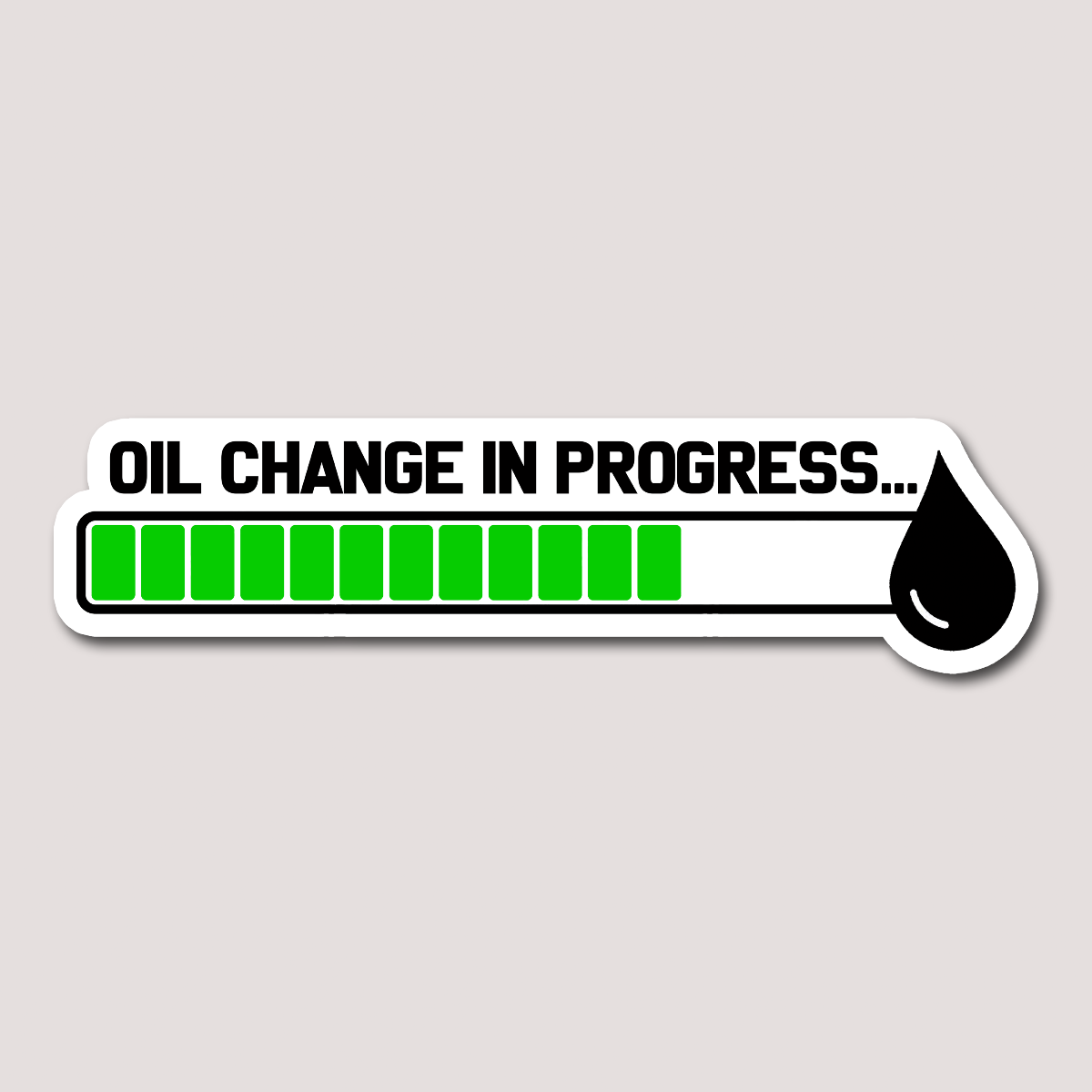 A sticker with a loading bar progress indicator labeled 'OIL CHANGE IN PROGRESS' with a green fill and a black oil droplet icon on the end.