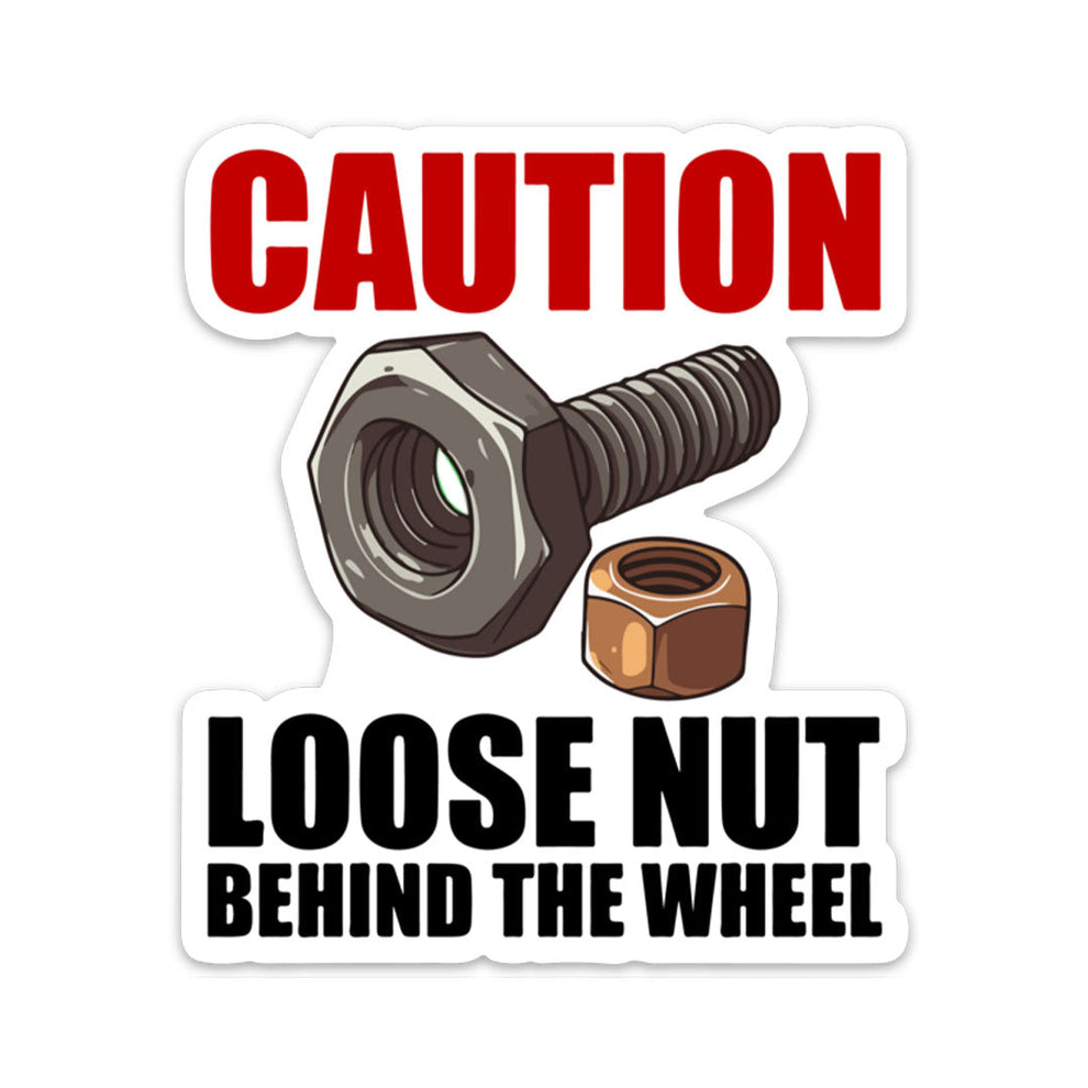 Caution Loose Nut Sticker – Stupid Stickers