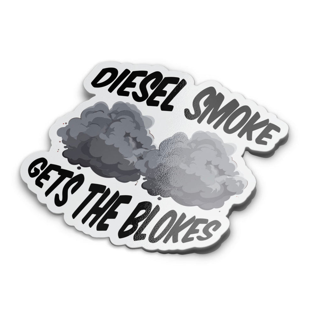 Diesel Smoke Gets The Blokes Sticker – Stupid Stickers