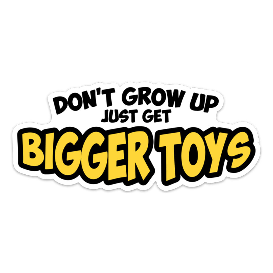 JUST GET BIGGER TOYS STICKER