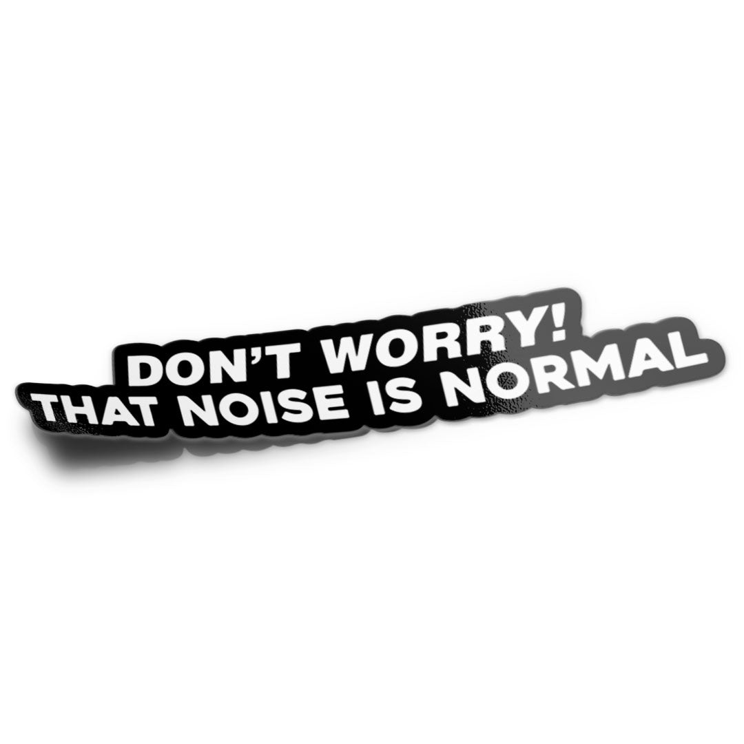 THAT NOISE IS NORMAL STICKER