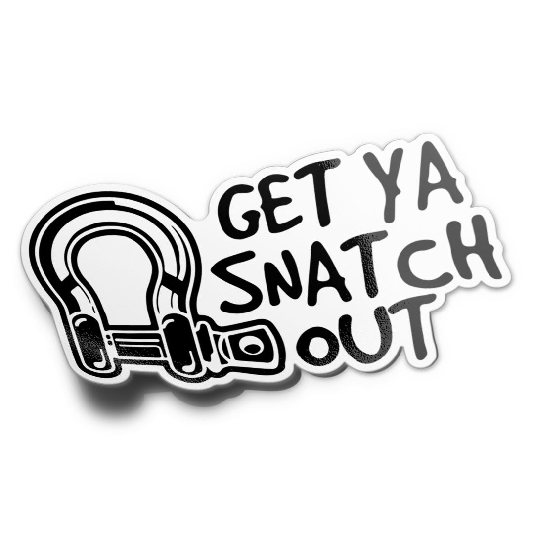 GET YA SNATCH OUT STICKER