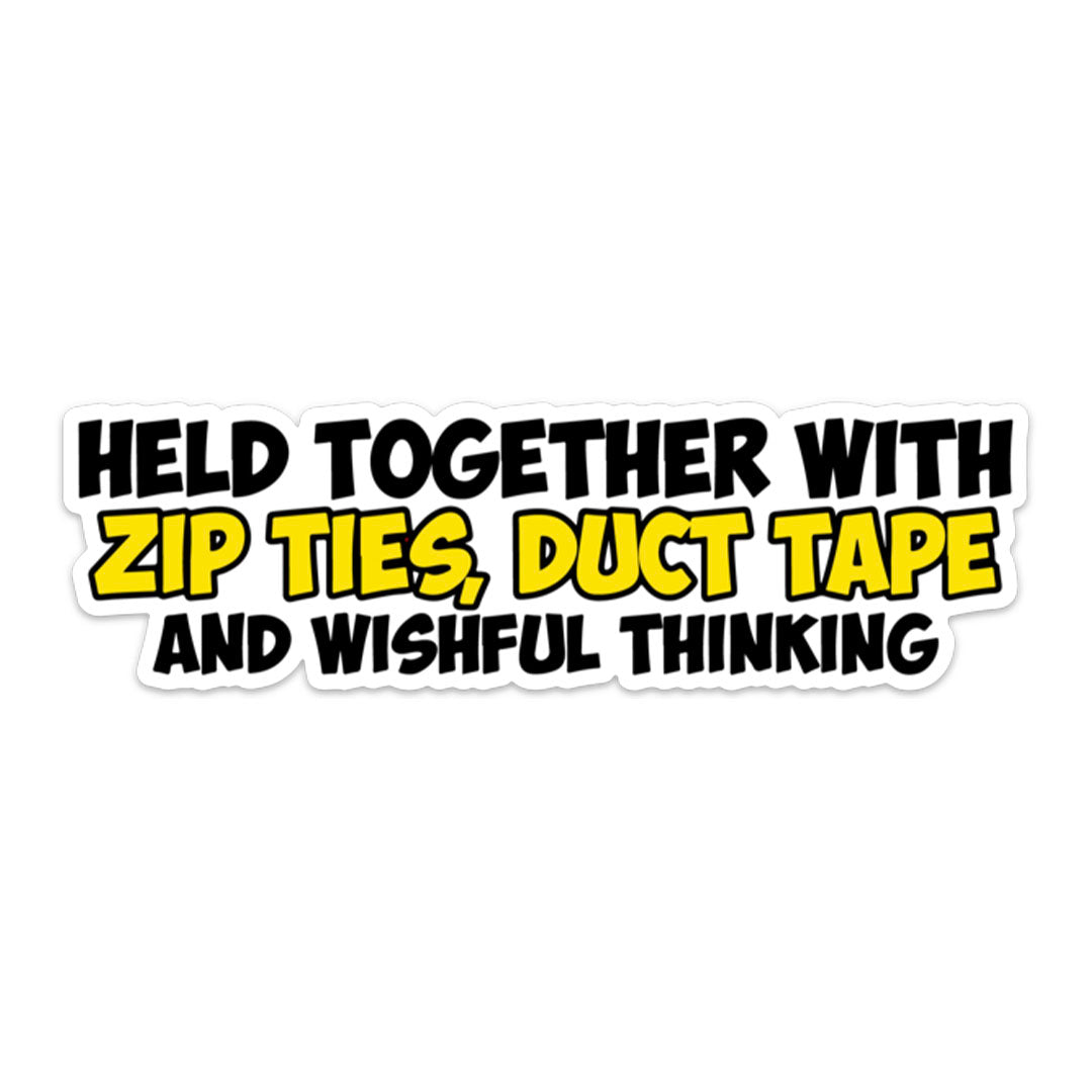 HELD TOGETHER ZIP TIES DUCT TAPE STICKER