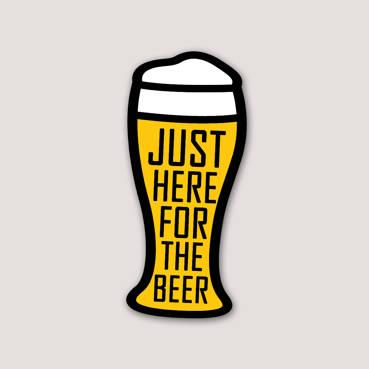 A sticker in the shape of a beer glass with the phrase 'JUST HERE FOR THE BEER' written inside.